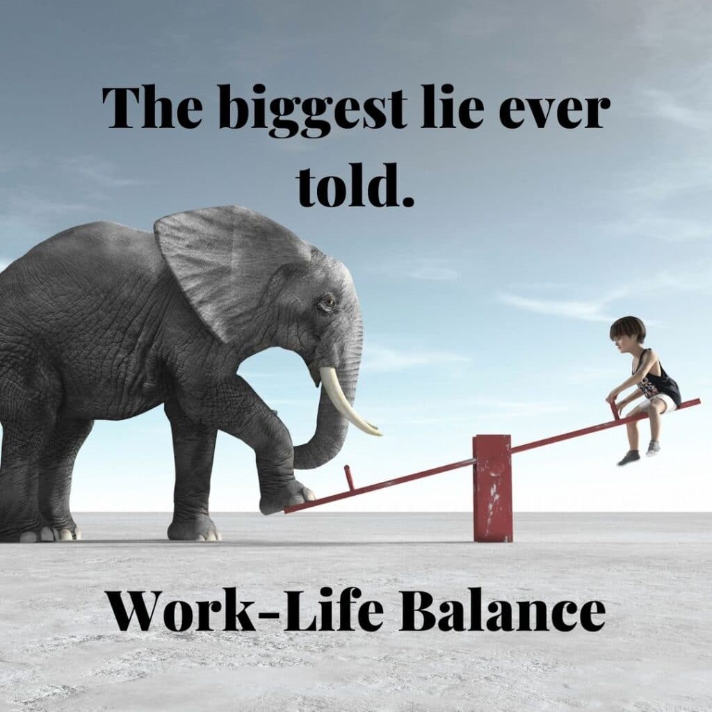 Is Work-Life Balance the Biggest Lie in Business?