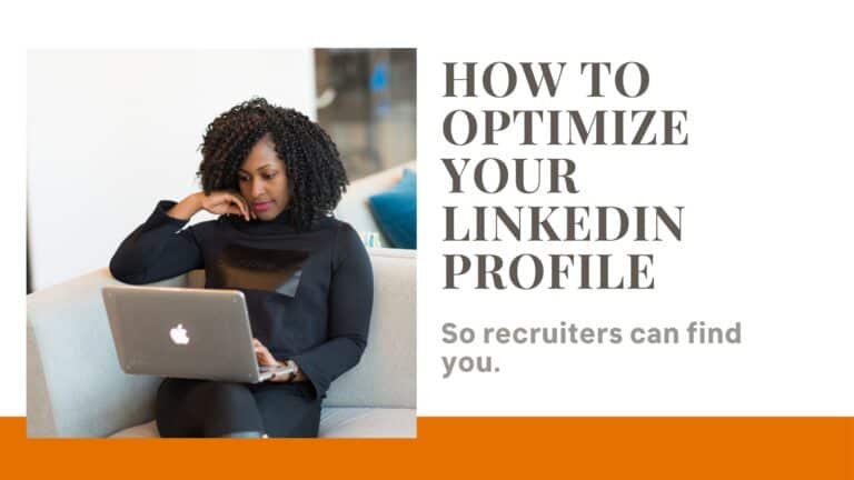 Maximize your LinkedIn searchability so recruiters can find you.
