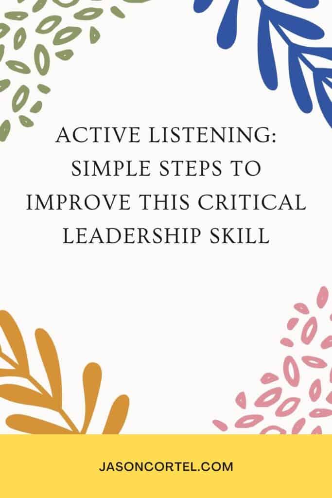 Improve Active Listening - A Critical Leadership Skill