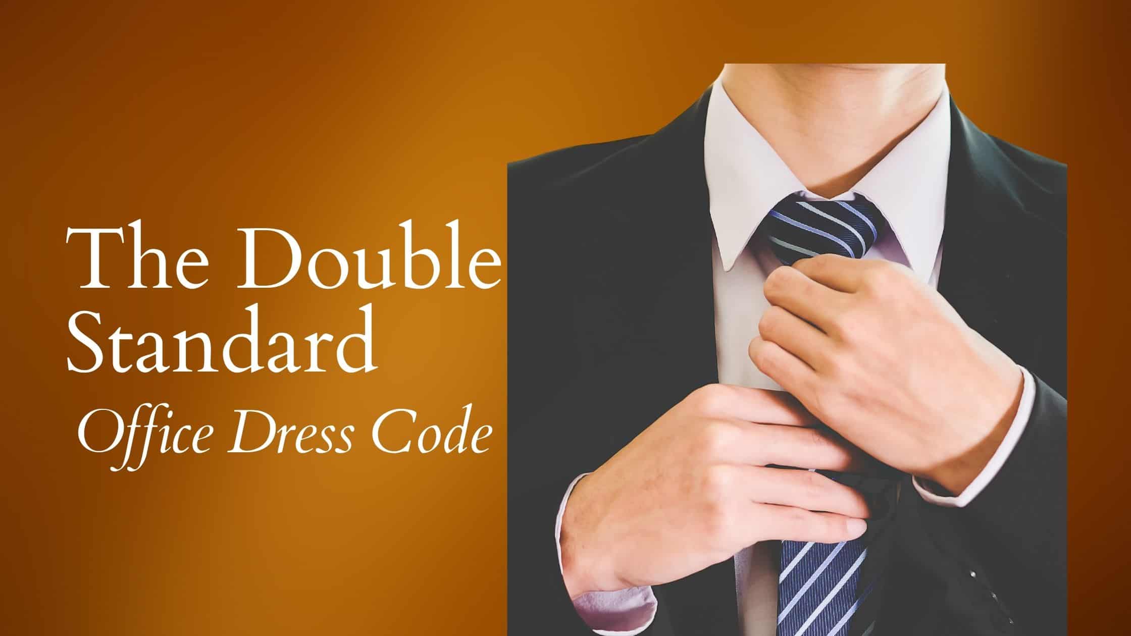 Office Dress Code Double Standard for Men