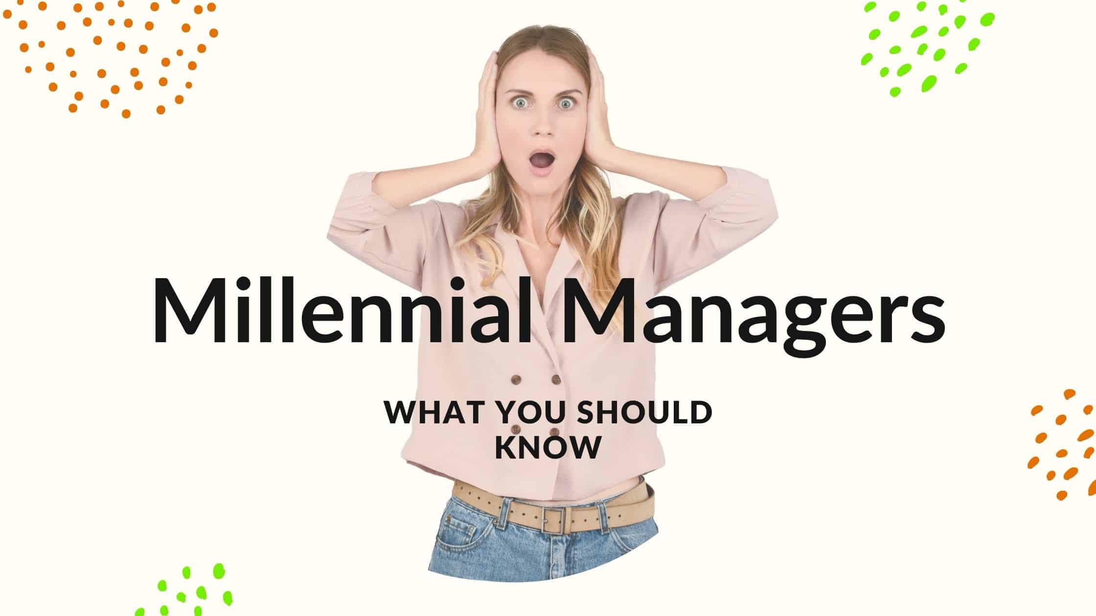 Working for a Millennial Manager - What You Should Know