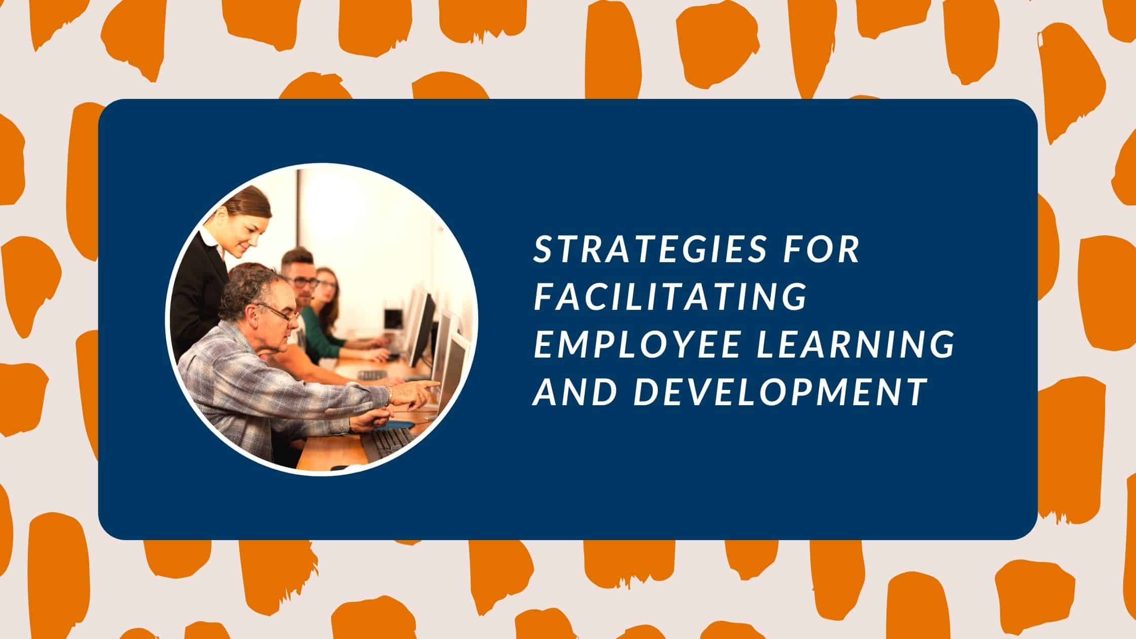 Employee Learning and Development Strategies for Managers