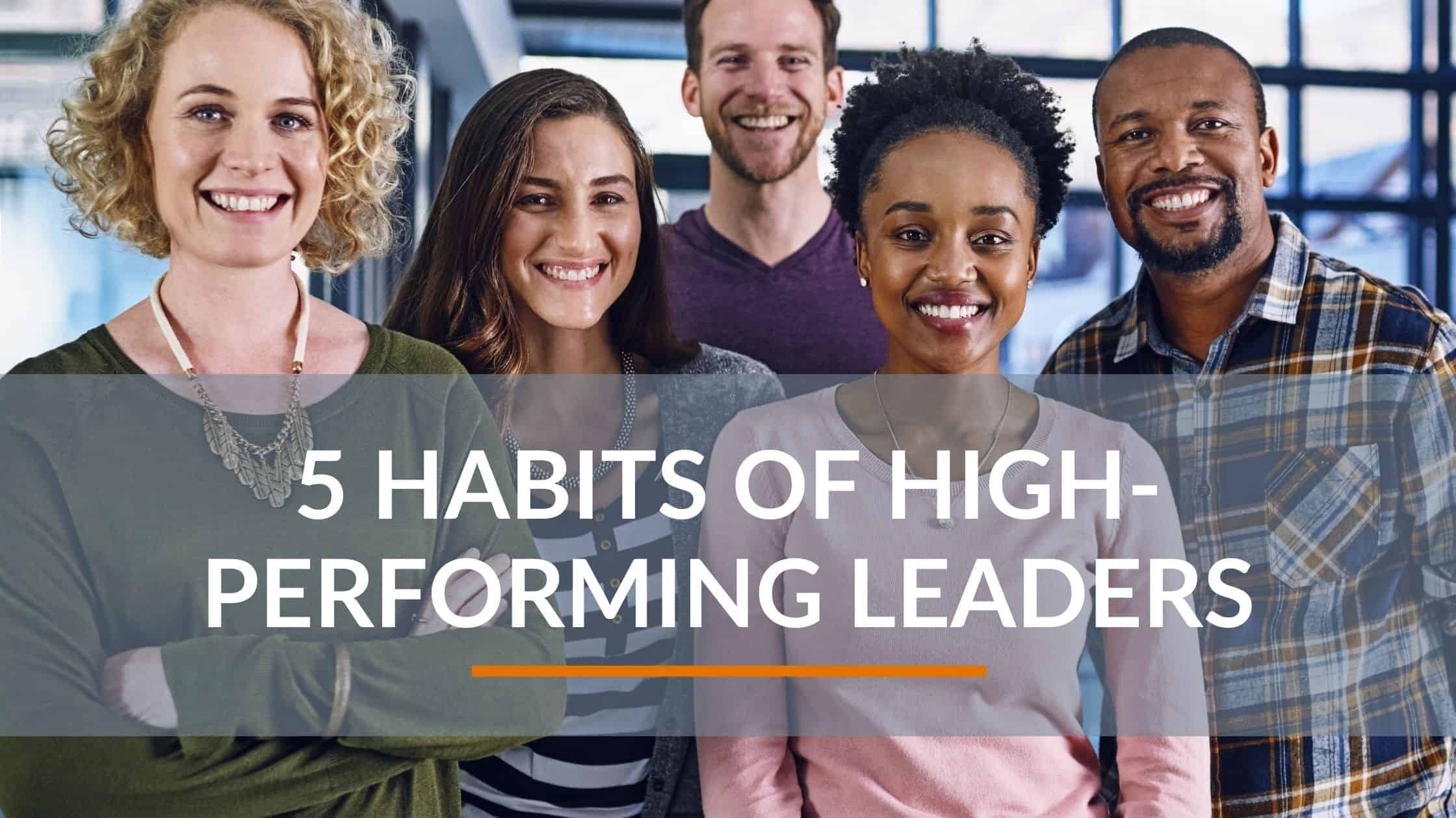 High-performing leaders do these five things differently.
