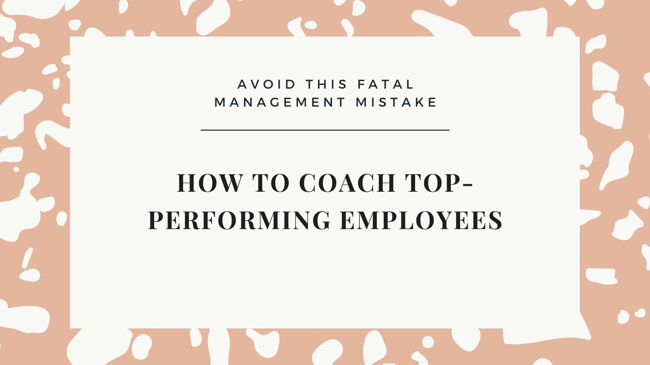 Coach Top-Performing Employees