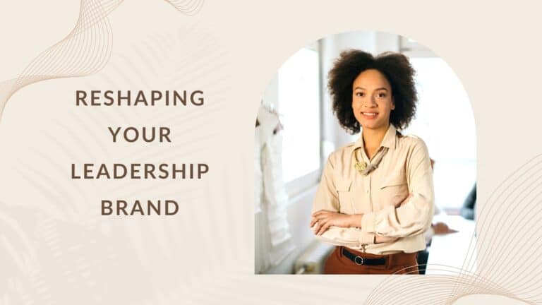 Leadership brand - reshape and nurture it to increase your effectiveness as a leader.