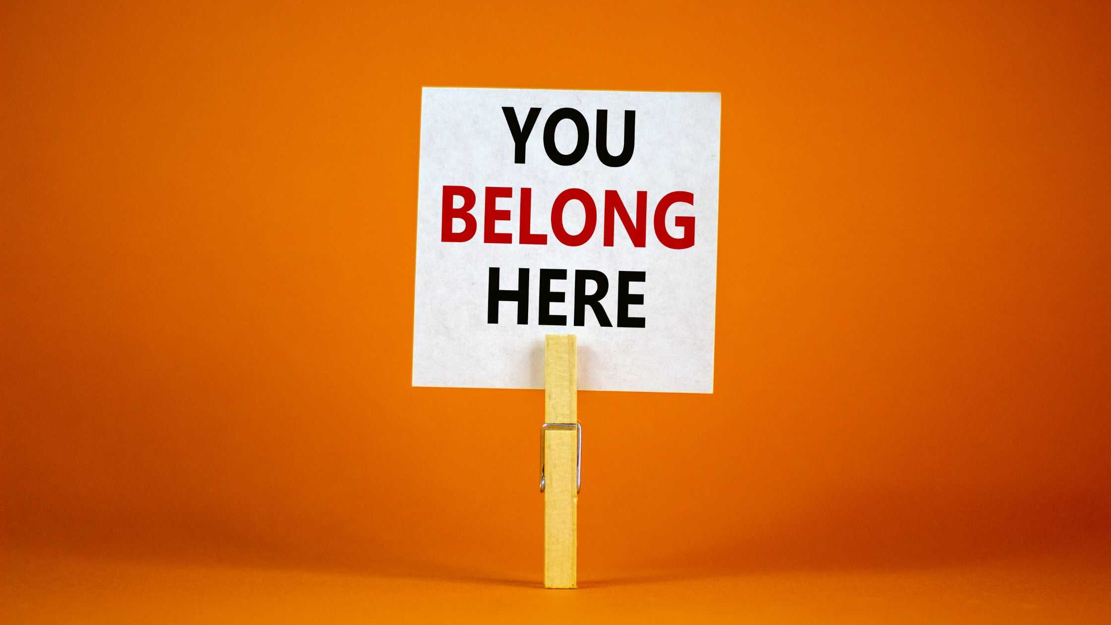 How to build a sense of belonging in the workplace.